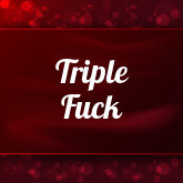 Triple Fuck