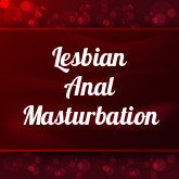 Lesbian Anal Masturbation