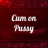 Cum on Pussy
