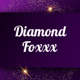 Diamond Foxxx