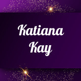 Katiana Kay