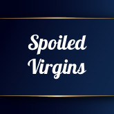 Spoiled Virgins