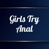Girls Try Anal