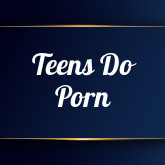 Teens Do Porn's free porn videos