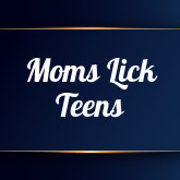 Moms Lick Teens