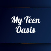 My Teen Oasis